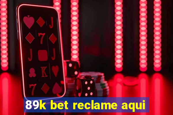 89k bet reclame aqui